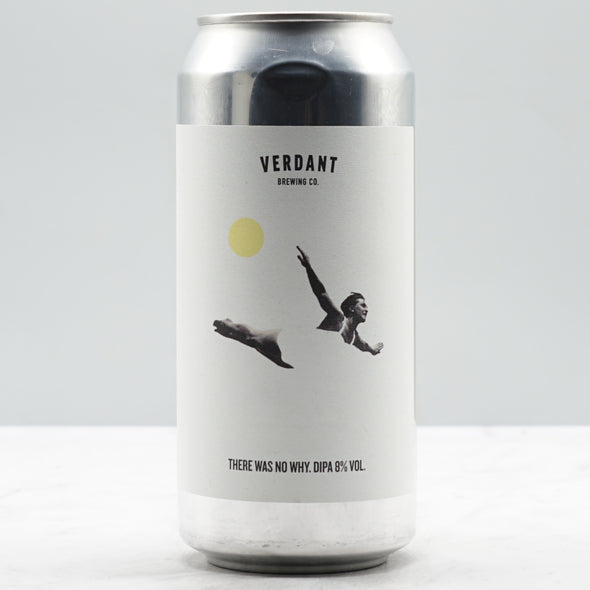 VERDANT - THERE WAS NO WHY 8%